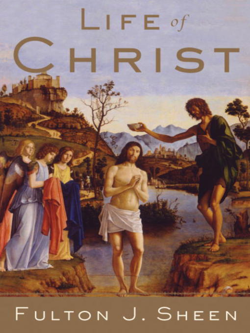 Title details for Life of Christ by Fulton J. Sheen - Available